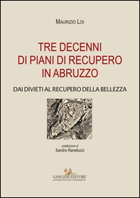 Tre decenni di piani di recupero in Abruzzo. Dai divieti al recupero della bellezza - Librerie.coop Tre decenni di piani di recupero in Abruzzo. Dai divieti al recupero della bellezza - Librerie.coop