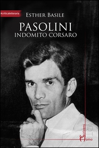 Pasolini. Indomito corsaro - Librerie.coop