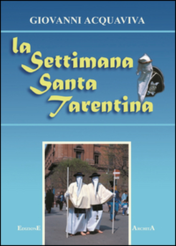 La Settimana Santa tarantina - Librerie.coop La Settimana Santa tarantina - Librerie.coop