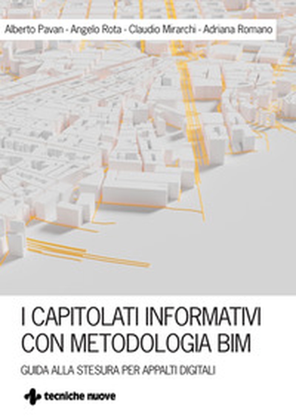 I capitolati informativi con metodi e strumenti BIM. Guida alla stesura per appalti digitali - Librerie.coop I capitolati informativi con metodi e strumenti BIM. Guida alla stesura per appalti digitali - Librerie.coop