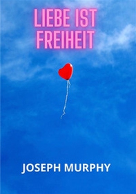 Liebe ist freiheit - Librerie.coop Liebe ist freiheit - Librerie.coop