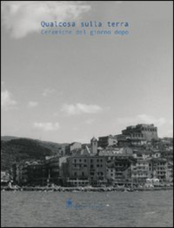Qualcosa sulla terra. Ceramiche del giorno dopo - Librerie.coop Qualcosa sulla terra. Ceramiche del giorno dopo - Librerie.coop
