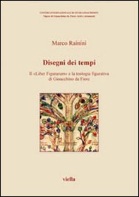 Disegni dei tempi. Il «Liber Figurarum» e la teologia figurativa di Gioacchino da Fiore - Librerie.coop