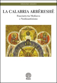 La Calabria arbëreshë. Frascineto tra medioevo e neobizantinismo - Librerie.coop