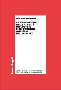 La valutazione delle attività  biologiche e dei prodotti agricoli nello IAS 41 - Librerie.coop La valutazione delle attività  biologiche e dei prodotti agricoli nello IAS 41 - Librerie.coop