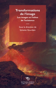 Transformations de l'image. Les images et l'ethos de l'existence - Librerie.coop