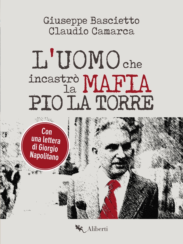 L'uomo che incastrò la Mafia. Pio La Torre - Librerie.coop L'uomo che incastrò la Mafia. Pio La Torre - Librerie.coop