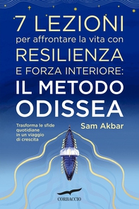 7 lezioni per affrontare la vita con resilienza e forza interiore: il metodo Odissea - Librerie.coop