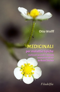 Medicinali per malattie tipiche. Realizzati secondo il metodo innovativo ideato da Rudolf Steiner - Librerie.coop