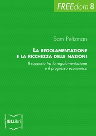 La regolamentazione e la ricchezza delle nazioni. Il rapporto tra la regolamentazione e il progresso economico - Librerie.coop