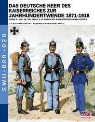 Das deutsche heer des kaiserreiches zur jahrhundertwende 1871-1918 - Librerie.coop