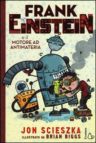 Frank Einstein e il motore ad antimateria - Librerie.coop