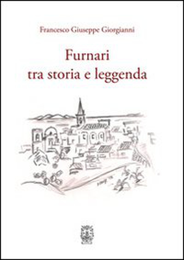 Furnari tra storia e leggenda - Librerie.coop Furnari tra storia e leggenda - Librerie.coop