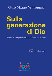 Sulla generazione di Dio. Il confronto epistolare con Candido l'ariano - Librerie.coop