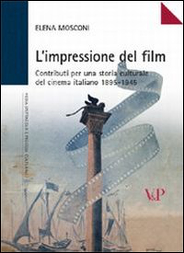 L'impressione del film. Contributi per una storia culturale del cinema italiano (1895-1945) - Librerie.coop L'impressione del film. Contributi per una storia culturale del cinema italiano (1895-1945) - Librerie.coop