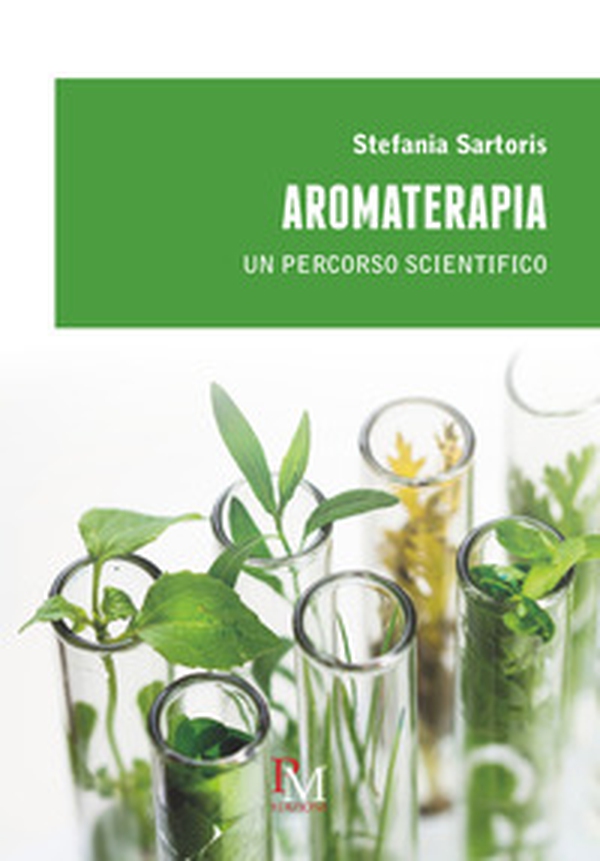 Aromaterapia. Un percorso scientifico - Librerie.coop Aromaterapia. Un percorso scientifico - Librerie.coop