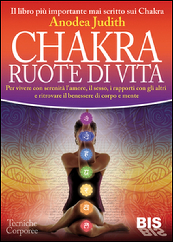 Chakra ruote di vita. Per vivere con serenità l'amore il sesso i rapporti con gli altri e ritrovare il benessere di corpo e mente - Librerie.coop Chakra ruote di vita. Per vivere con serenità l'amore il sesso i rapporti con gli altri e ritrovare il benessere di corpo e mente - Librerie.coop
