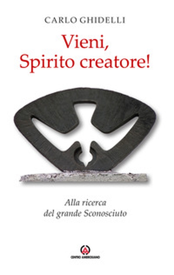 Vieni, spirito creatore! Alla ricerca del grande sconosciuto - Librerie.coop Vieni, spirito creatore! Alla ricerca del grande sconosciuto - Librerie.coop