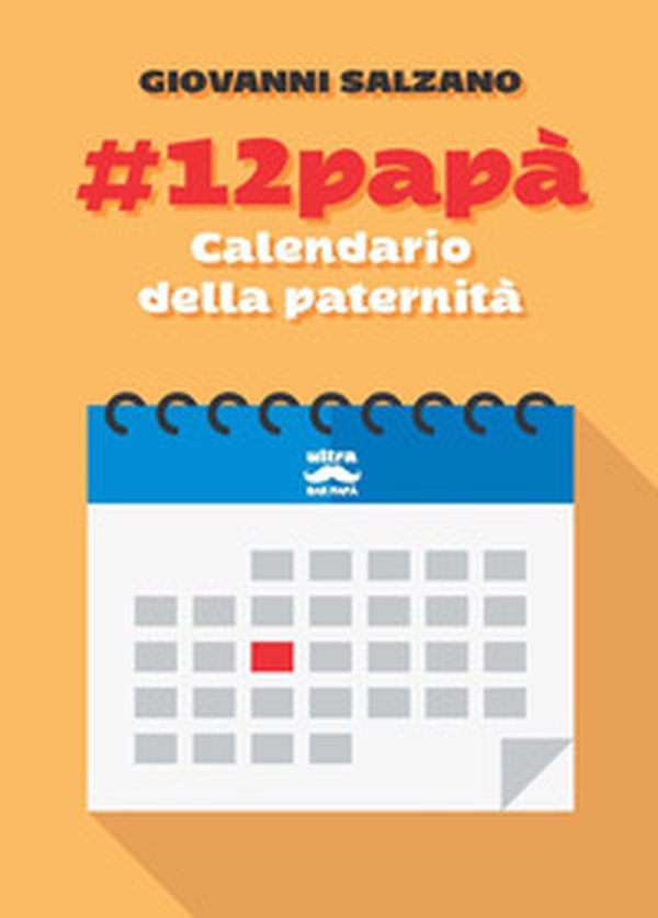 #12papà. Calendario della paternità - Librerie.coop #12papà. Calendario della paternità - Librerie.coop