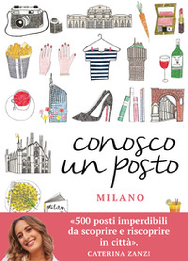 Conosco un posto. Milano - Librerie.coop Conosco un posto. Milano - Librerie.coop