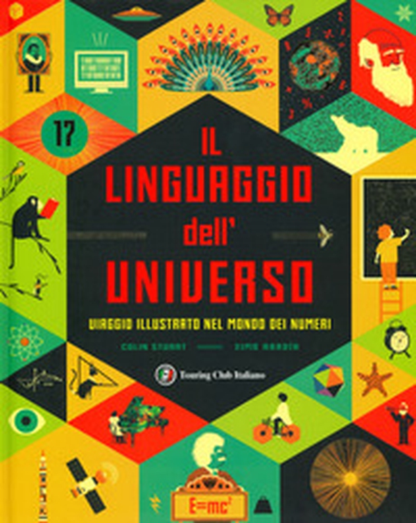 Il linguaggio dell'universo. Viaggio illustrato nel mondo dei numeri - Librerie.coop Il linguaggio dell'universo. Viaggio illustrato nel mondo dei numeri - Librerie.coop