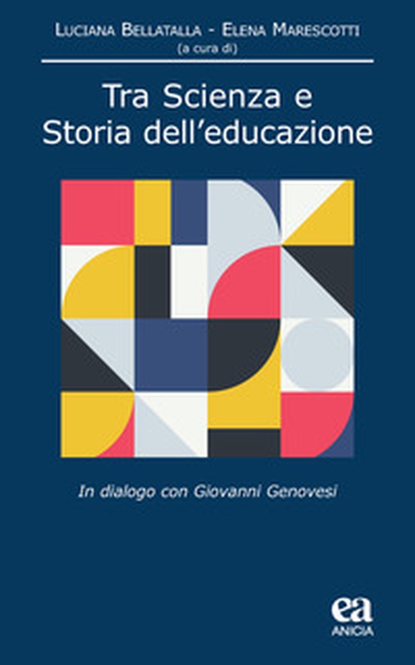 Tra scienza e storia dell'educazione. In dialogo con Giovanni Genovesi - Librerie.coop Tra scienza e storia dell'educazione. In dialogo con Giovanni Genovesi - Librerie.coop