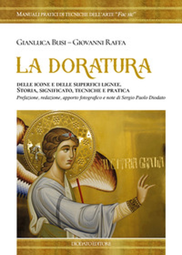 La doratura delle icone e delle superfici lignee. Storia, significato,tecniche e pratica - Librerie.coop