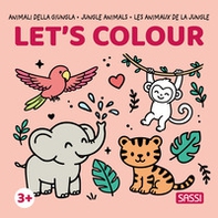 Animali della giungla-Jungle Animals-Les animaux de la jungle. Let's colour - Librerie.coop