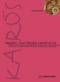 Famiglia, nuove famiglie e parola di Dio. Percorsi e riflessioni di una comunità cristiana - Librerie.coop