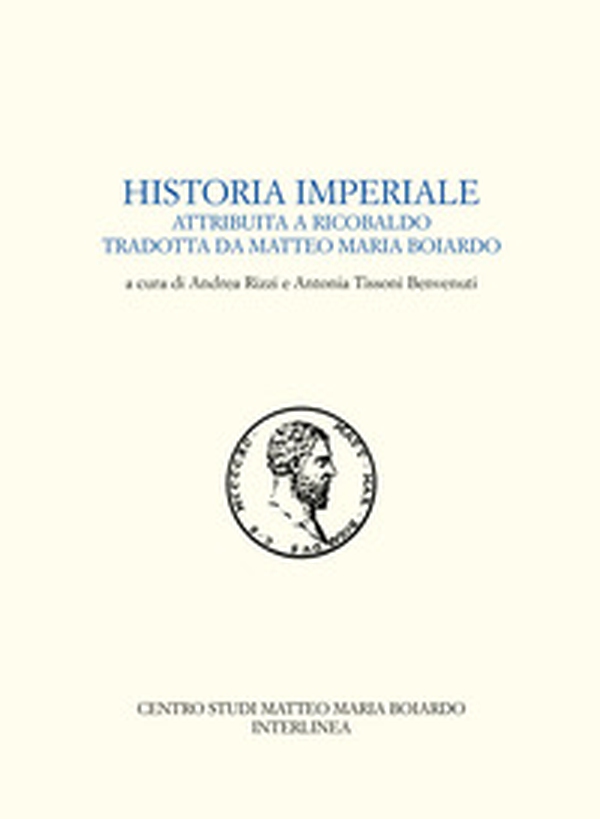 Historia imperiale attribuita a Ricobaldo tradotta da Matteo Maria Boiardo - Librerie.coop Historia imperiale attribuita a Ricobaldo tradotta da Matteo Maria Boiardo - Librerie.coop
