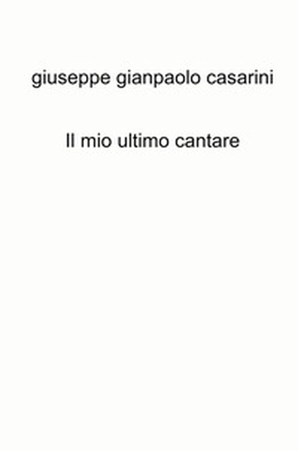 Il mio ultimo cantare - Librerie.coop Il mio ultimo cantare - Librerie.coop