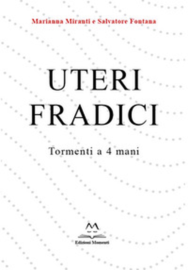 Uteri fradici. Tormenti a 4 mani - Librerie.coop