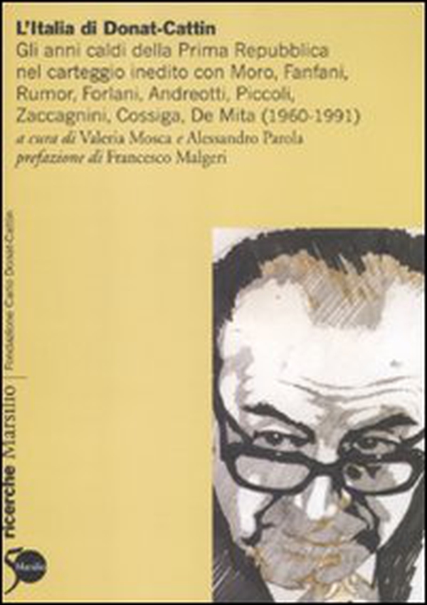 L'Italia di Donat-Cattin. Gli anni caldi della prima Repubblica nel carteggio inedito con Moro, Fanfani, Rumor, Forlani, Andreotti, Piccoli, Zaccagnini, Cossiga... - Librerie.coop L'Italia di Donat-Cattin. Gli anni caldi della prima Repubblica nel carteggio inedito con Moro, Fanfani, Rumor, Forlani, Andreotti, Piccoli, Zaccagnini, Cossiga... - Librerie.coop