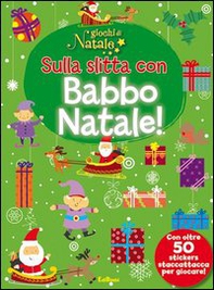 Sulla slitta con Babbo Natale! Giochi di Natale. Con adesivi - Librerie.coop
