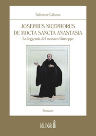 Josephus Nicephorus de Mocta Sancta Anastasia. La leggenda del monaco Giuseppe - Librerie.coop