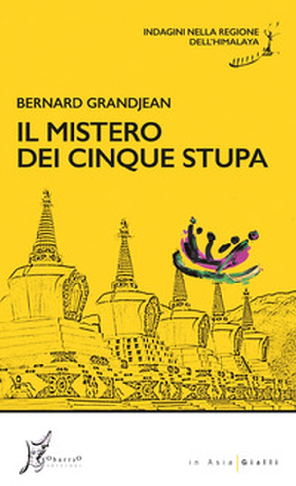 Il mistero dei cinque stupa. Indagini nella regione dell'Himalaya - Librerie.coop Il mistero dei cinque stupa. Indagini nella regione dell'Himalaya - Librerie.coop