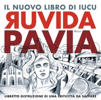 Ruvida Pavia. Libretto distruzione di una criticittà da salvare - Librerie.coop