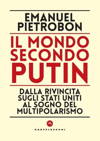 Il mondo secondo putin. Dalla rivincita sugli stati uniti al sogno del multipolarismo - Librerie.coop Il mondo secondo putin. Dalla rivincita sugli stati uniti al sogno del multipolarismo - Librerie.coop