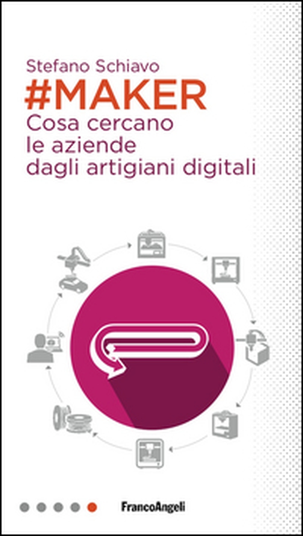Maker. Cosa cercano le aziende dagli artigiani digitali - Librerie.coop Maker. Cosa cercano le aziende dagli artigiani digitali - Librerie.coop