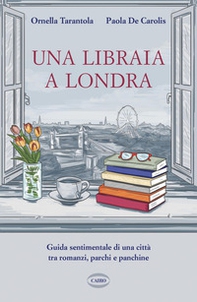 Una libraia a Londra. Guida sentimentale di una città tra romanzi, parchi e panchine - Librerie.coop
