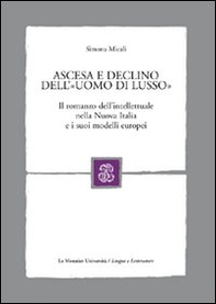 Ascesa e declino dell'«uomo di lusso». Il romanzo dell'intellettuale nella Nuova Italia e i suoi modelli - Librerie.coop