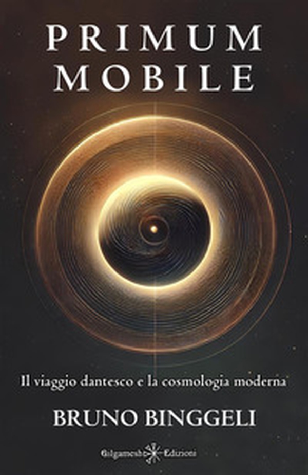 Primum mobile. Il viaggio dantesco e la cosmologia moderna - Librerie.coop Primum mobile. Il viaggio dantesco e la cosmologia moderna - Librerie.coop