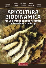 Apicoltura biodinamica. Per una pratica apistica rispettosa dell'ambiente e delle api - Librerie.coop