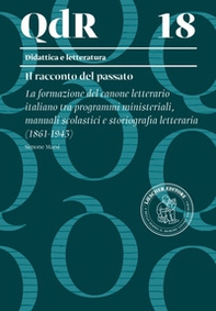 La formazione del canone letterario italiano tra programmi ministeriali, manuali scolastici e storiografia letteraria (1861-1945) - Librerie.coop