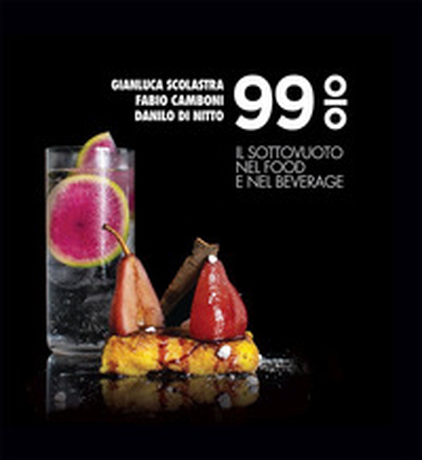 99% il sottovuoto nel food e nel beverage - Librerie.coop 99% il sottovuoto nel food e nel beverage - Librerie.coop