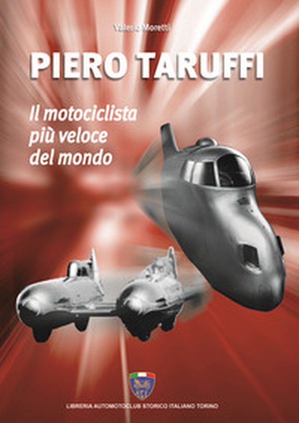 Piero Taruffi. Il motociclista più veloce del mondo - Librerie.coop Piero Taruffi. Il motociclista più veloce del mondo - Librerie.coop