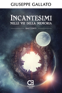 Incantesimi nelle vie della memoria - Librerie.coop Incantesimi nelle vie della memoria - Librerie.coop