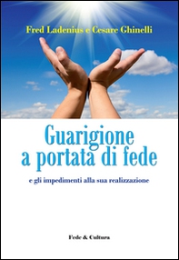 Guarigione a portata di fede e gli impedimenti alla sua realizzazione - Librerie.coop Guarigione a portata di fede e gli impedimenti alla sua realizzazione - Librerie.coop