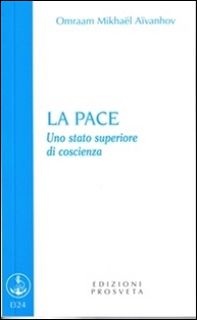 La pace. Uno stato superiore di coscienza - Librerie.coop
