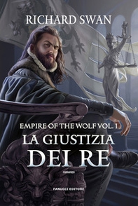 La giustizia dei re. Empire of the wolf - Vol. 1 - Librerie.coop La giustizia dei re. Empire of the wolf - Vol. 1 - Librerie.coop